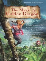 The Mark of the Golden Dragon: Being an Account of the Further Adventures of Jacky Faber, Jewel of the East, Vexation of the West, and Pearl of the South China Sea